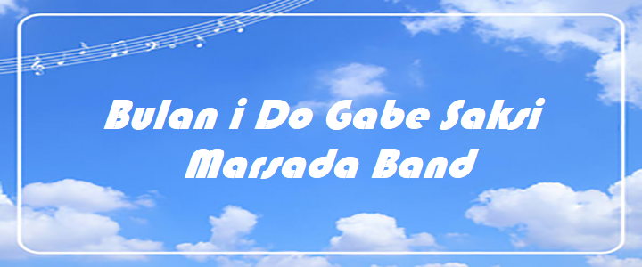 Bulan i Do Gabe Saksi - Marsada Band