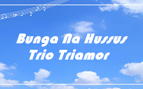 Bunga Na Hussus - Trio Triamor