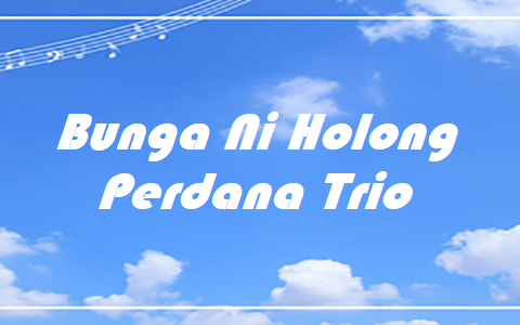 Bunga Ni Holong - Perdana Trio