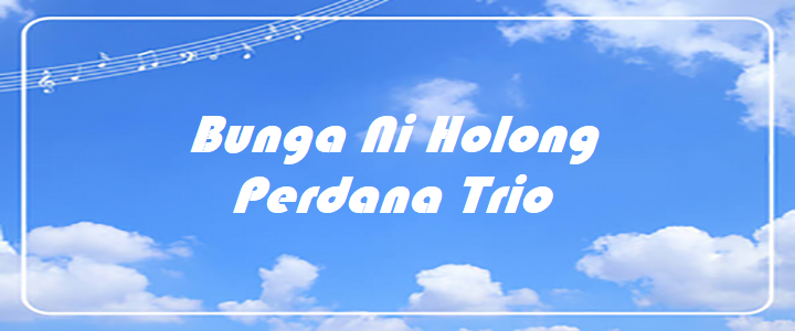 Bunga Ni Holong - Perdana Trio