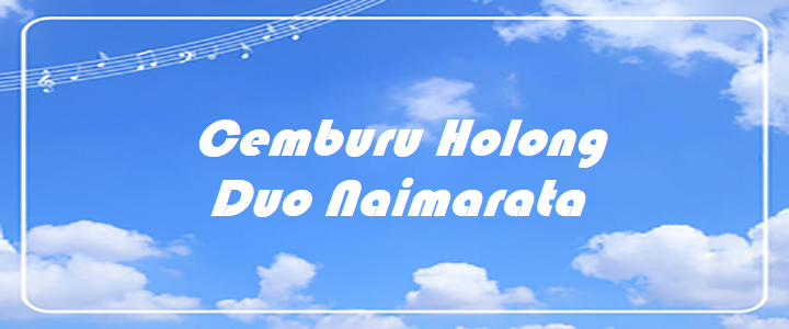 Cemburu Holong - Duo Naimarata