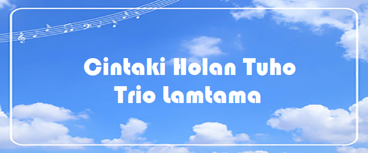 Cintaki Holan Tuho - Trio Lamtama