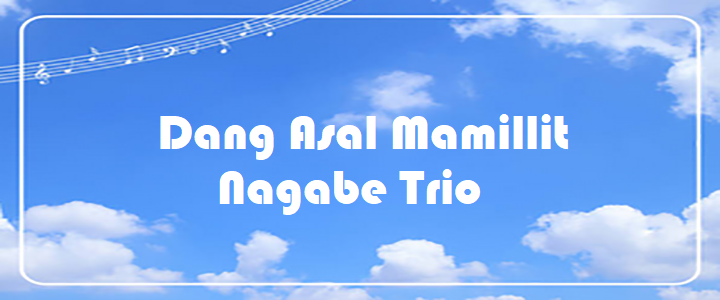 Dang Asal Mamillit - Nagabe Trio