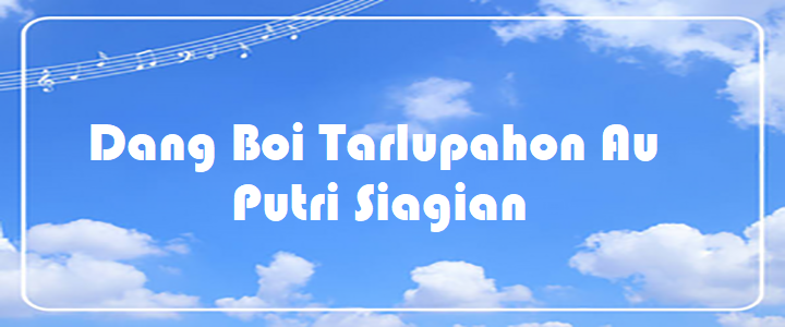 Dang Boi Tarlupahon Au - Putri Siagian