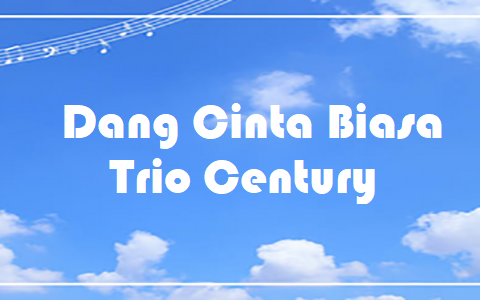 Dang Cinta Biasa - Trio Century