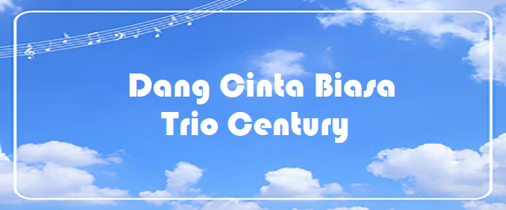 Dang Cinta Biasa - Trio Century