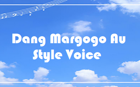 Dang Margogo Au - Style Voice