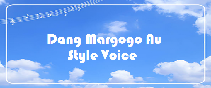 Dang Margogo Au - Style Voice