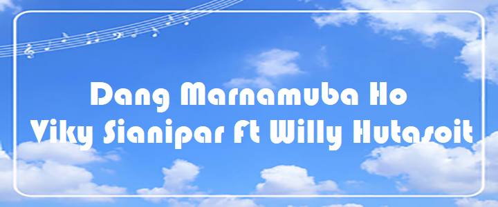 Dang Marnamuba Ho - Viky Sianipar Ft Willy Hutasoit