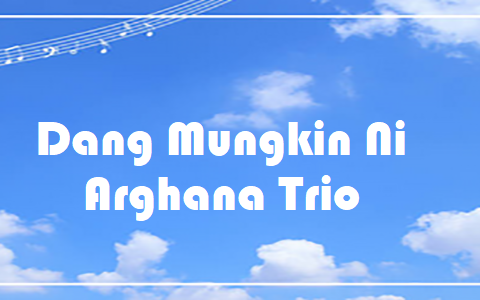 Dang Mungkin Ni - Arghana Trio