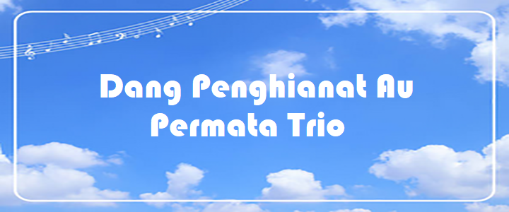 Dang Penghianat Au - Permata Trio