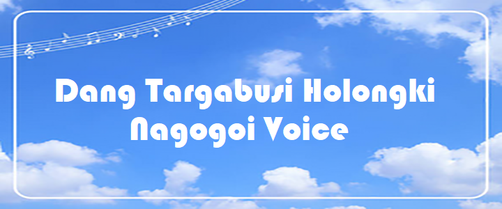 Dang Targabusi Holongki - Nagogoi Voice