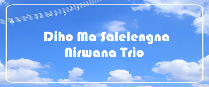 Diho Ma Salelengna - Nirwana Trio