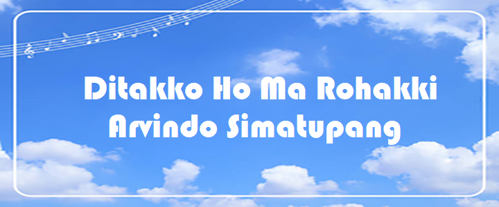 Ditakko Ho Ma Rohakki - Arvindo Simatupang
