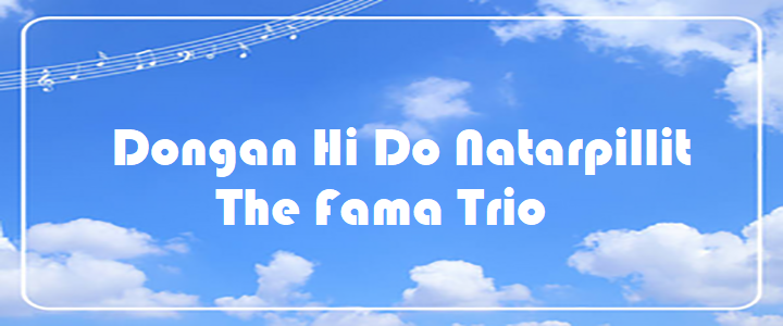 Dongan Hi Do Natarpillit - The Fama Trio