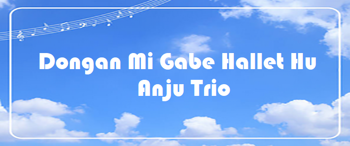 Dongan Mi Gabe Hallet Hu - Anju Trio