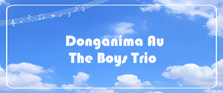 Donganima Au - The Boys Trio