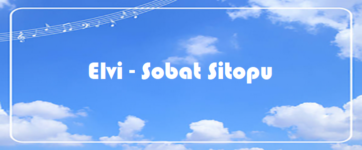 Elvi - Sobat Sitopu