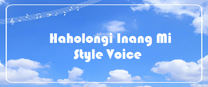 Haholongi Inang Mi - Style Voice