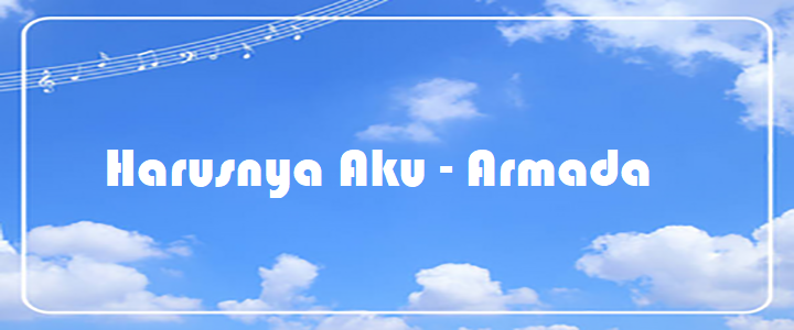 Harusnya Aku - Armada