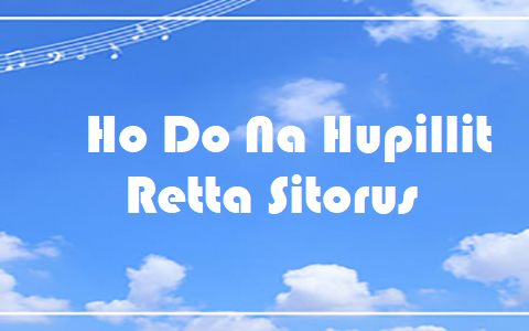Ho Do Na Hupillit - Retta Sitorus