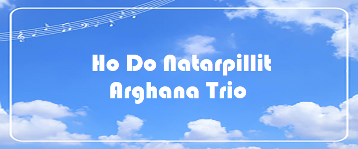 Ho Do Natarpillit - Arghana Trio