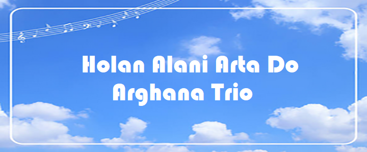 Holan Alani Arta Do - Arghana Trio