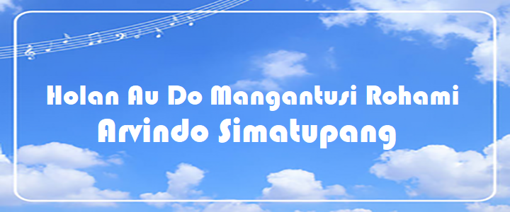 Holan Au Do Mangantusi Rohami - Arvindo Simatupang