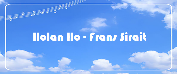 Holan Ho - Frans Sirait