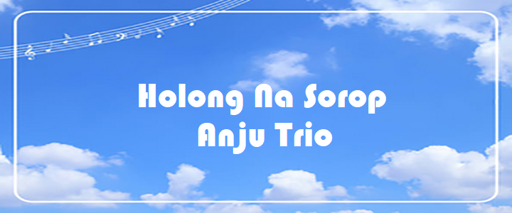 Holong Na Sorop - Anju Trio