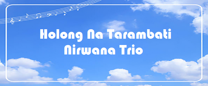 Holong Na Tarambati - Nirwana Trio