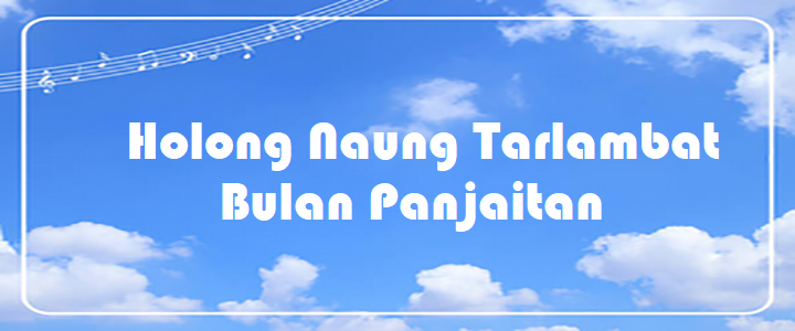 Holong Naung Tarlambat - Bulan Panjaitan