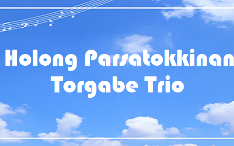 Holong Parsatokkinan - Torgabe Trio