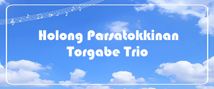 Holong Parsatokkinan - Torgabe Trio