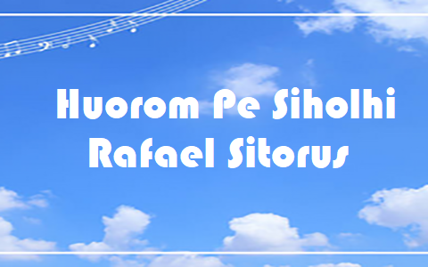 Huorom Pe Siholhi - Rafael Sitorus