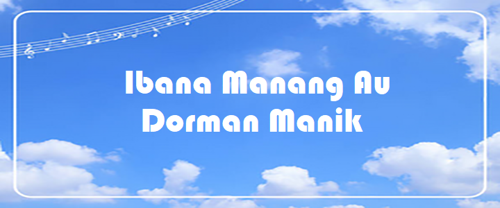 Ibana Manang Au - Dorman Manik
