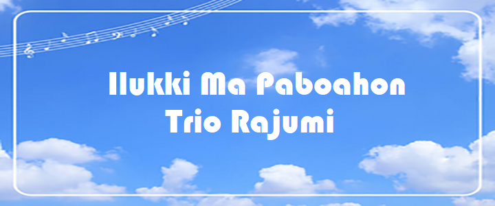 Ilukki Ma Paboahon - Trio Rajumi
