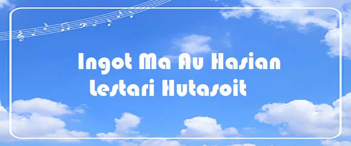 Ingot Ma Au Hasian - Lestari Hutasoit