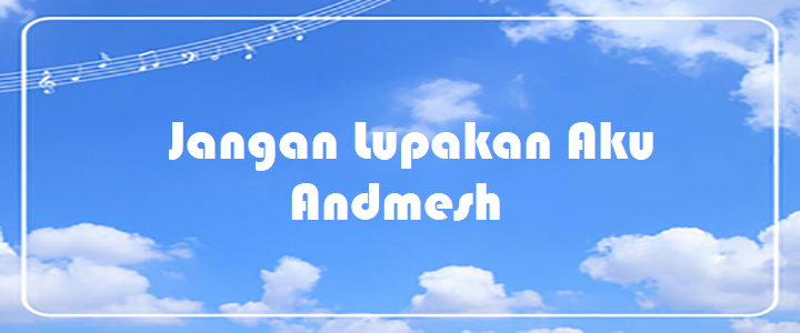 Jangan Lupakan Aku - Andmesh