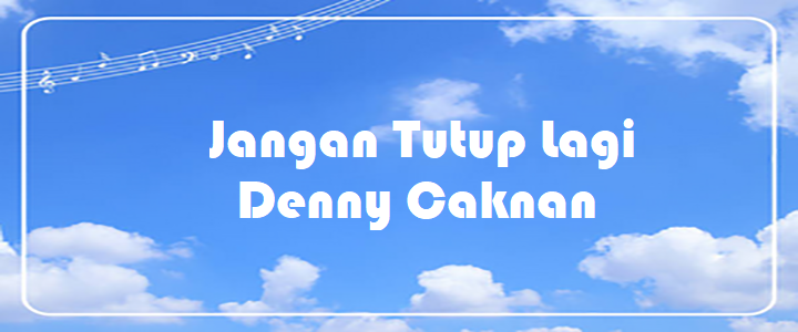 Jangan Tutup Lagi - Denny Caknan