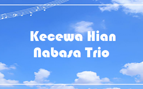Kecewa Hian - Nabasa Trio