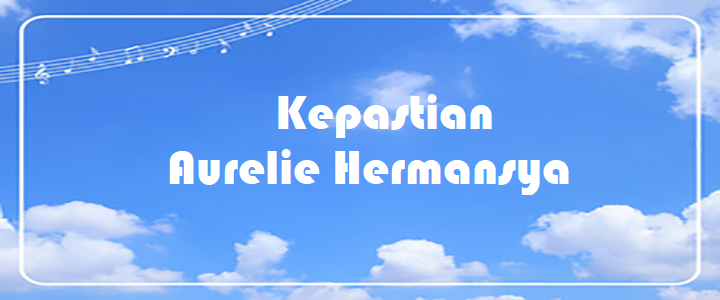 Kepastian - Aurelie Hermansya