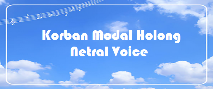 Korban Modal Holong - Netral Voice