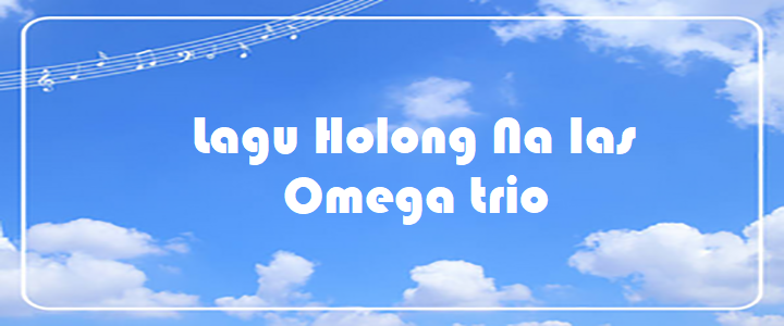 Lagu Holong Na Ias - Omega trio