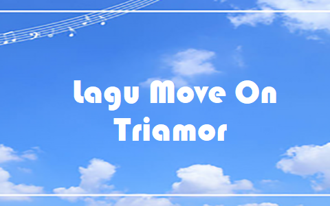 Lagu Move On - Triamor