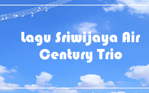 Lagu Sriwijaya Air - Century Trio