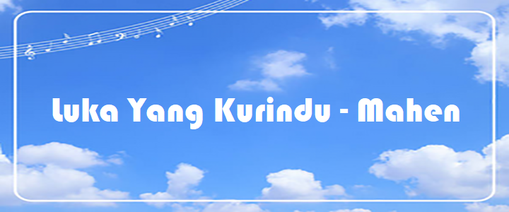 Luka Yang Kurindu - Mahen