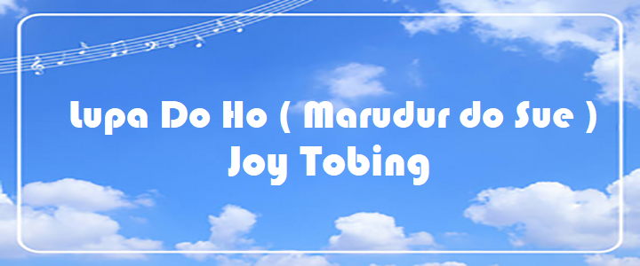 Lupa Do Ho ( Marudur do Sue ) - Joy Tobing