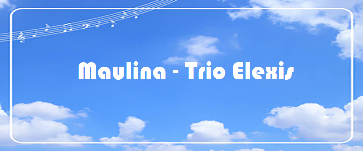 Maulina - Trio Elexis