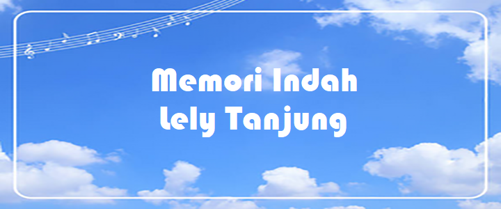 Memori Indah - Lely Tanjung